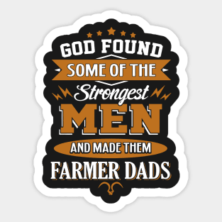 God Found Some Of The Strongest Men And Made Them Farmer Dads Sticker
